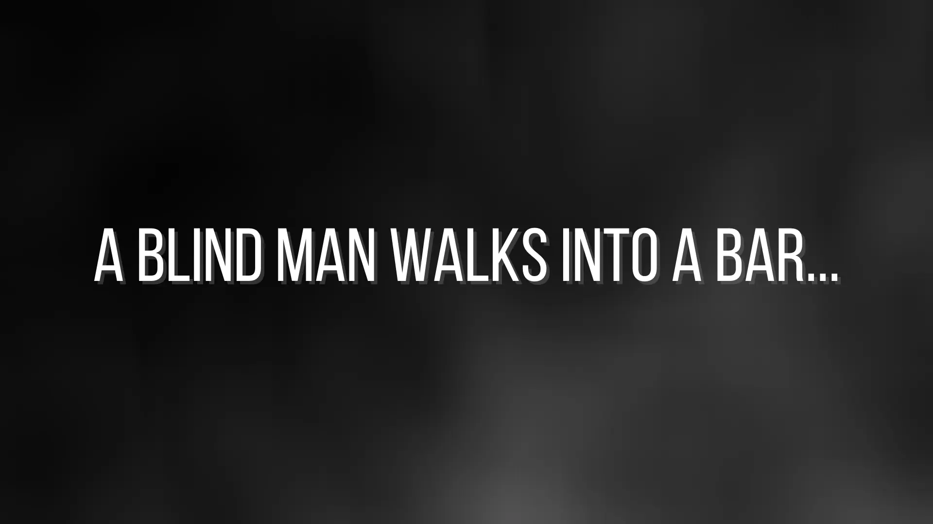 A Blind Man Walks Into A Bar... main image