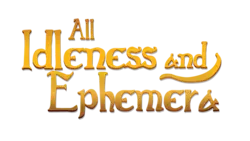 Alles Idleness und Ephemera