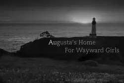 Augusta's Home For Wayward Girls