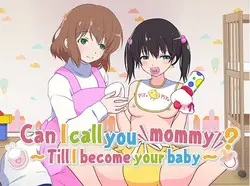 Je peux t'appeler maman ? Jusqu'à ce que je devienne ton bébé