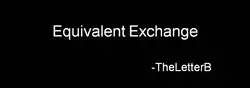 Equivalente Exchange [v006]