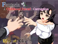 Fantasia ~ Uma Corrupção do Amigo da Infância ~