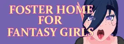 Foster Home for Fantasy Girls [v0.1]