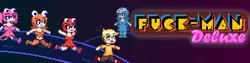 Fuck-Man Deluxe [v1.1]