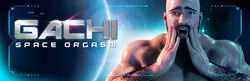 Gachi:空间 Orgasm 空间 Orgasm