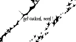 Get Cucked, Nerd!