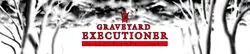 Graveyard Executioner(グレーベヤード・エクスカーション) [v0.78]