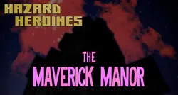 Heróis de Perigo - The Maverick Manor