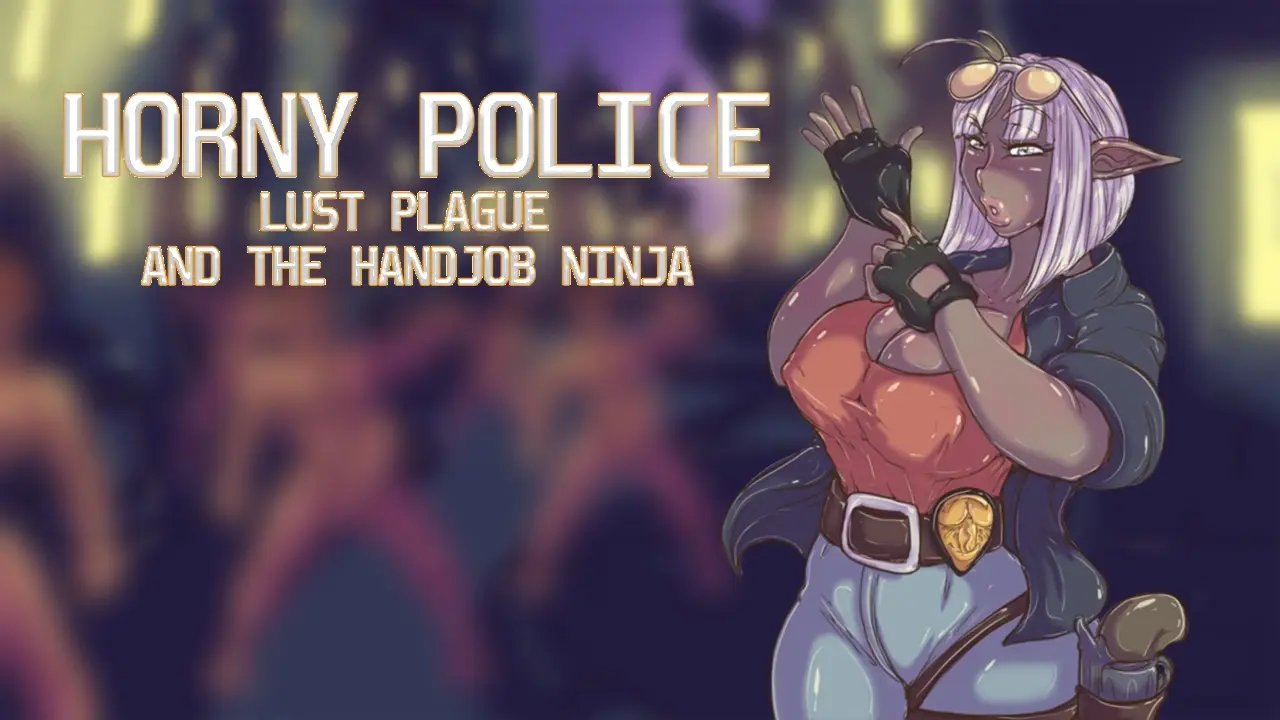 Horny Police - Lust Plague and the Handjob Ninja main image