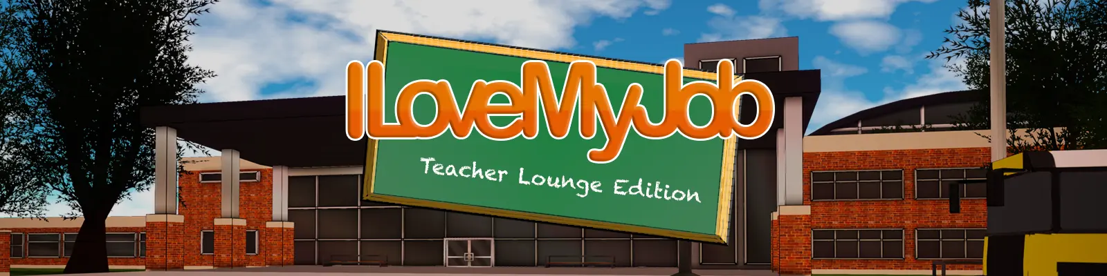 I Love My Job - Teacher Lounge Edition [v0.2.1] main image