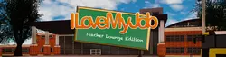 I Love My Job - Teacher Lounge Edition [v0.2.1]