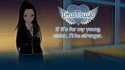 ImoTsuyo: If it's for my young sister, I'll be stronger.