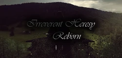 Irreverent Heresy 再生