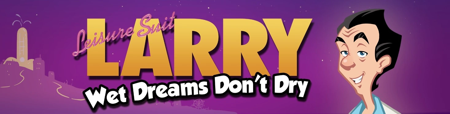 Wet dreams текст. Larry игра. Leisure Suit Larry 1. Leisure Suit Larry: wet Dreams don t Dry. Leisure Suit Larry: wet Dreams don’t Dry Эрин Брукс.