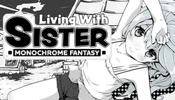 Vivendo com a irmã: Monochrome Fantasy