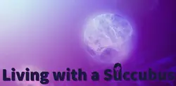 Living with a Succubus [v0.0001c]