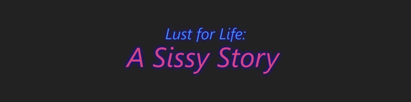 Lust for Life: A Sissy Story main image