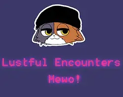 Lustful Encounters Mewo! に !