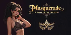 Masquerade: A Spark in the Grayness