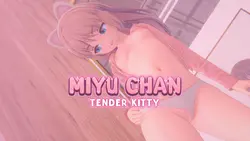 Miyu Chan: Tender Kitty