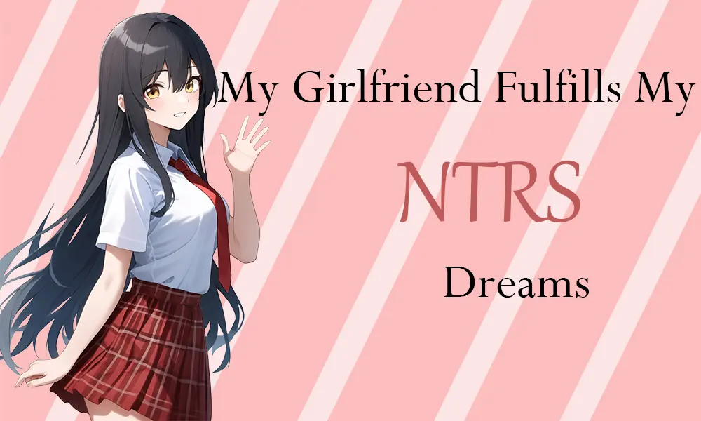 My Girlfriend Fulfills My Netorase Dreams main image