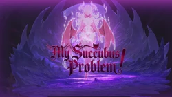 My Succubus Problem! [v0.1]