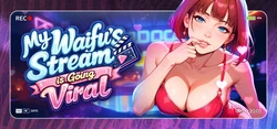 私の Waifu's Stream ある Going バイラル