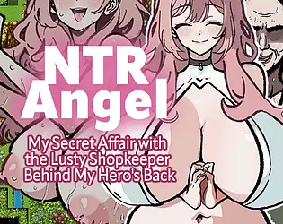 NTR Angel - My Secret Affair with the Lusty Shopkeeper Behind My Hero's Back - main image