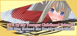 NTR by my Younger Childhood Friend!? His size Ruined Me for My Boyfriend!!