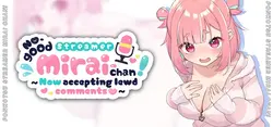 Não-bom Streamer Mirai-chan! (Agora aceitando comentários obscenos)