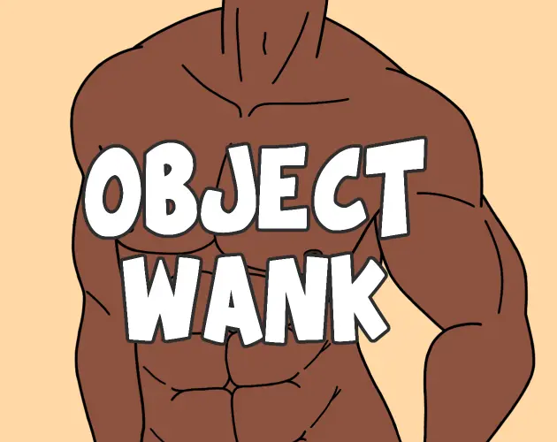 Object Wank: Please Stop Asking If There's D*ldo Object Heads In The Game main image
