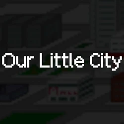 Our Little City [v0.1]