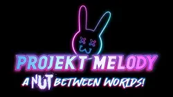 Projekt Melody:世界之间的坚果! [v0.6.9 Pre Alpha]