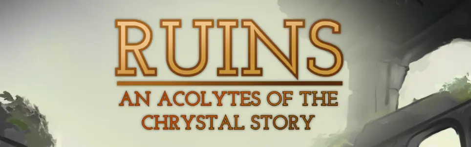 Ruins an acolytes of the Chrystals story main image