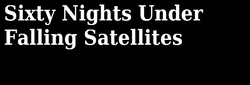 Sessenta noites sob queda de satélites