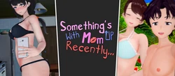 Something's Up With Mom Recently [v0.1.1]