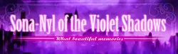Sona-Nyl der violetten Schatten ~What Beautiful Memories ~