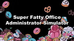 Super Fat Office Administrator Simulator